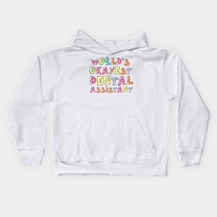 World's Okayest Dental Assistant Gift Idea Kids Hoodie